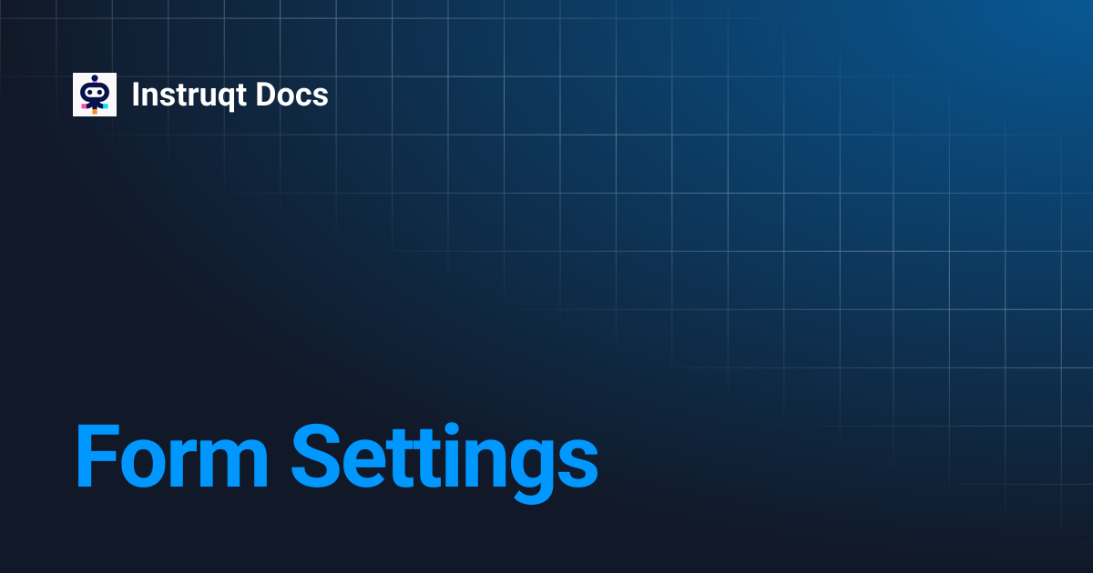 Form Settings | Instruqt Docs